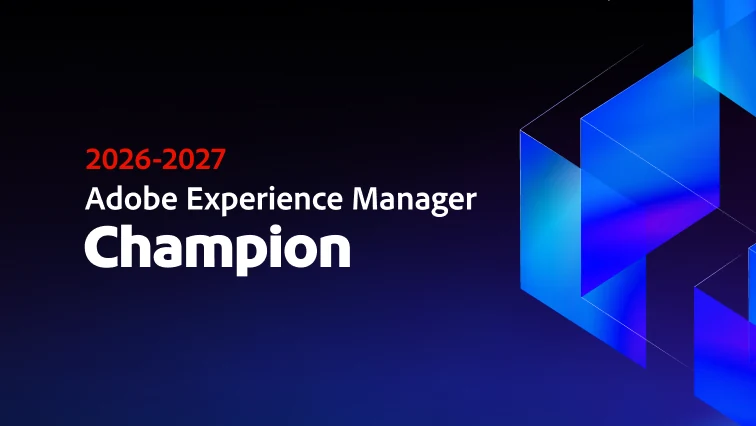 Adobe Experience Manager Champion, class of 2026-2027