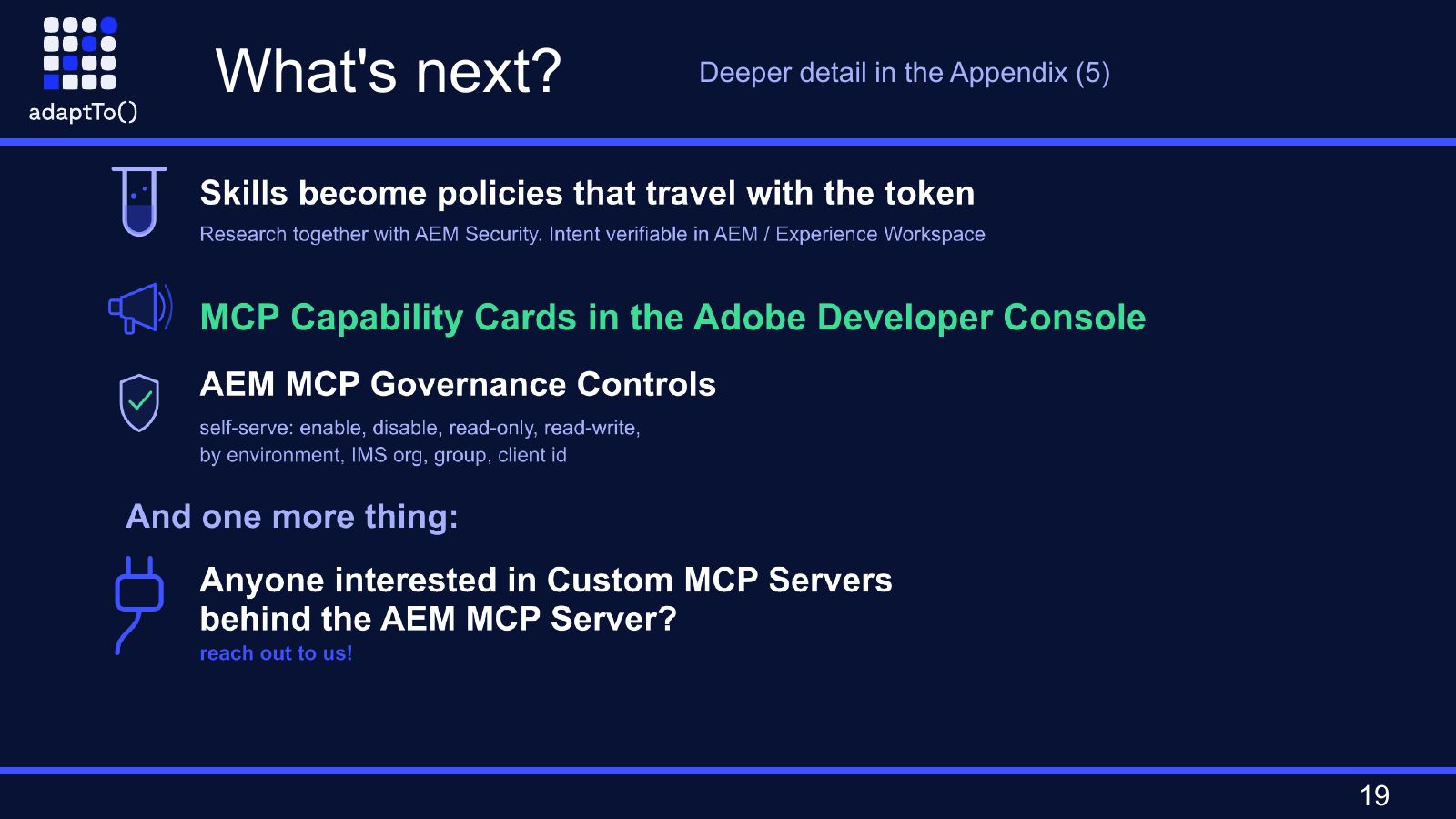 Slide titled What's next?: skills become policies that travel with the token, MCP capability cards in the Adobe Developer Console, AEM MCP governance controls, and an invitation to talk about custom MCP servers behind the AEM MCP server.