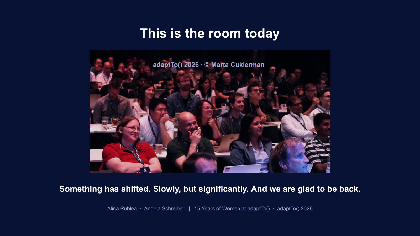 Slide titled This is the room today: a photo of the adaptTo() 2026 audience in the conference hall, credited to Marta Cukierman, with the line: Something has shifted. Slowly, but significantly. And we are glad to be back.